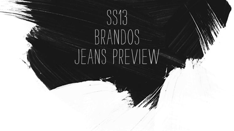 Brandos Jeans Preview SS13