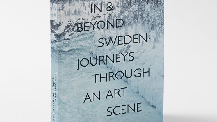 IN & BEYOND SWEDEN: Journeys through an art scene
