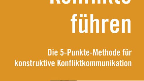 Konflikte führen - die 5-Punkte-Methode für konstruktive Konfliktkommunikation