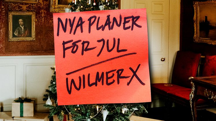 Wilmer X "Nya planer för jul"