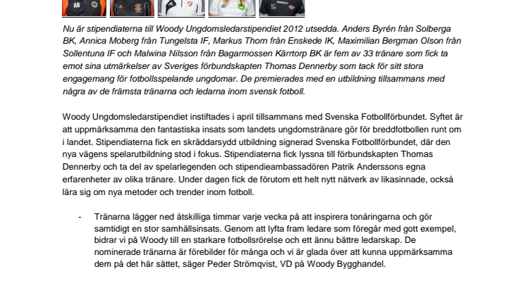 Tränare i Solberga BK, Tungelsta IF, Enskede IK, Sollentuna IF och Bagarmossen Kärrtorp BK  får Woody Ungdomsledarstipendiet 2012 