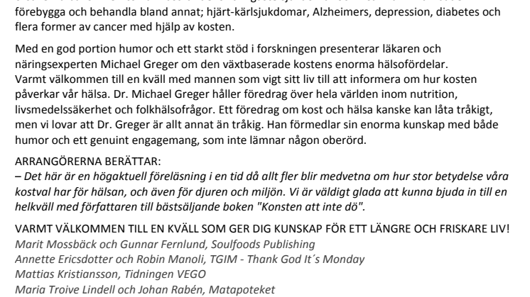 INBJUDAN. Konsten att inte dö – lev ett längre och friskare liv! Unikt Sverigebesök av näringsexperten Dr. Michael Greger, måndag 2 oktober kl 18. Pressträff kl 15.
