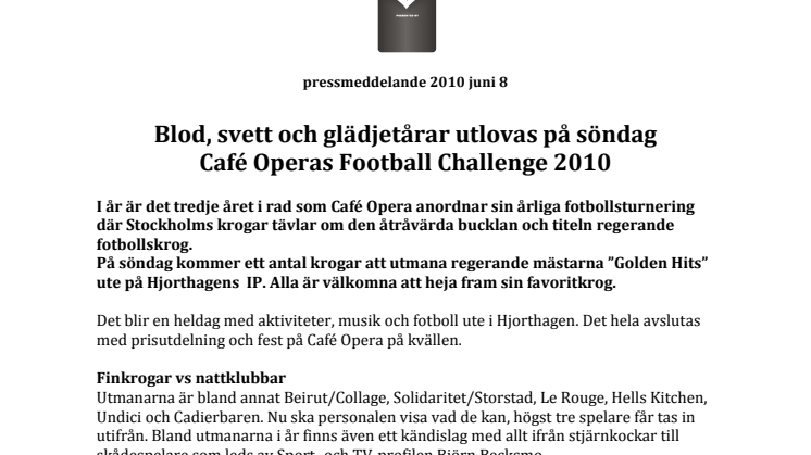 Blod, svett och glädjetårar utlovas på söndag - Café Operas football Challenge 2010