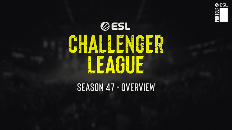 ESL FACEIT Group reveals further details of  ESL Challenger League Season 47
