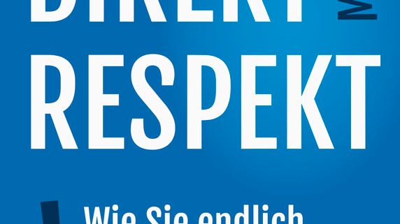 Direkt mit Respekt - Wie Sie endlich verstanden werden