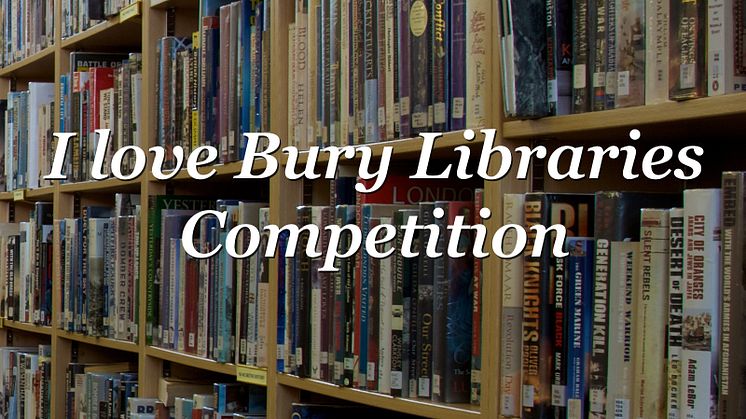 I love Bury Libraries because…