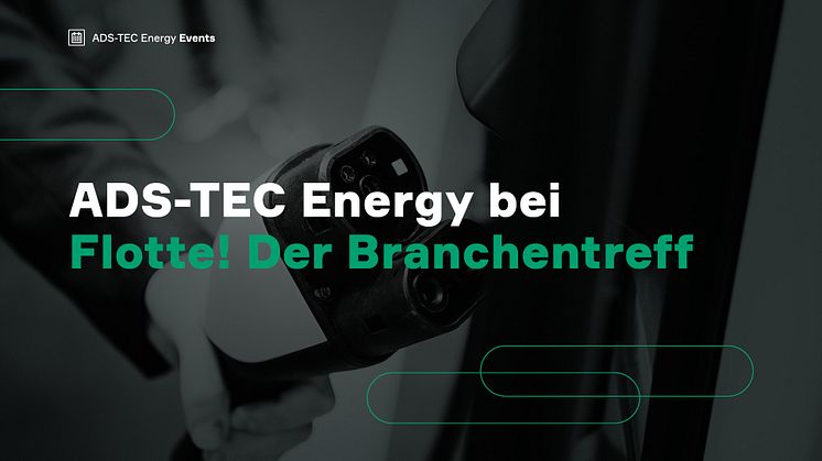 ADS-TEC Energy bei der Flotte! Der Branchentreff