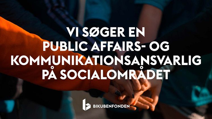 Bikubenfonden søger public affairs- og kommunikationsansvarlig på socialområdet til barselsvikariat