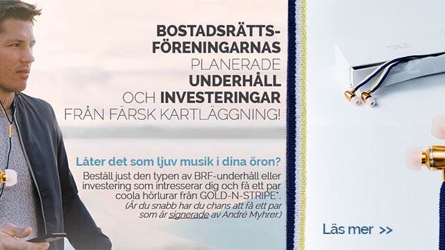 Bostadsrättsföreningarnas planerade underhåll och investeringar samt hörlurar från Gold-N-Stripe