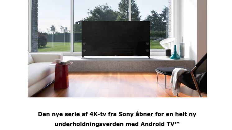 Den nye serie af 4K-tv fra Sony åbner for en helt ny underholdningsverden med Android TV™