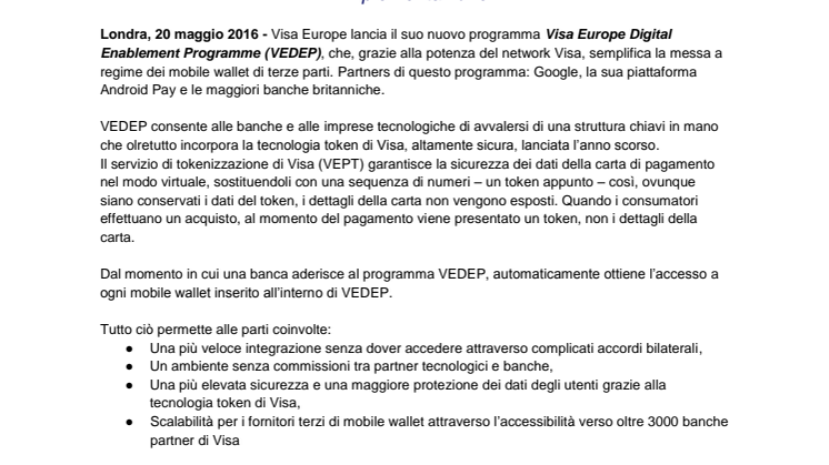Visa Europe annuncia il suo nuovo programma Visa Europe Digital Enablement Programme (VEDEP). Partner di lancio del programma: Google Android Pay e le principali banche britanniche