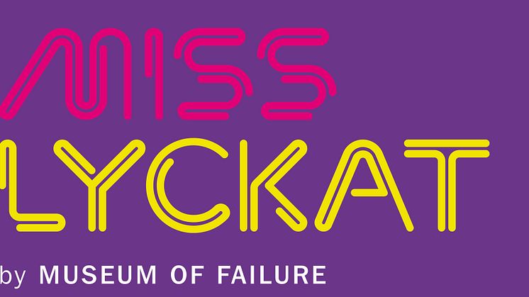 MISS LYCKAT by Museum of Failure