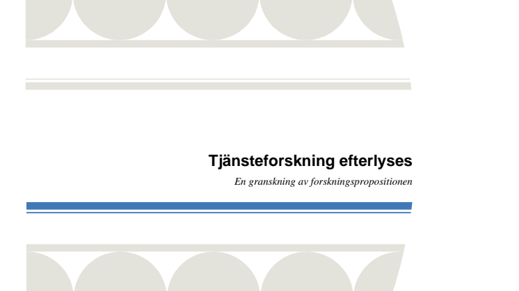 Tjänsteforskning efterlyses - En granskning av forskningspropositionen