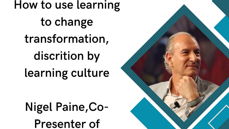 Nigel Paine - How to use learning to change transformation, discrition by learning culture.