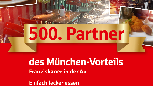 Die Gaststätte Franziskaner in der Au ist der 500. Partner, der sich an der Geld-Zurück Aktion „München-Vorteil“ beteiligt. Bei der Münchner Gaststätte erhalten Kunden der Stadtsparkasse  so 2 Prozent vom Umsatz zurück.