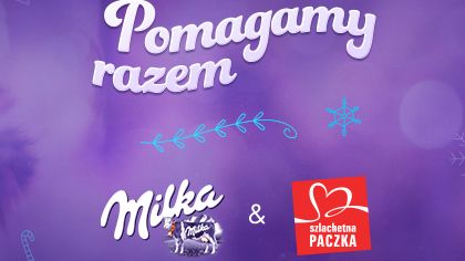Najmilszy gest na Święta - pomaganie! Kupując Milkę wspierasz SZLACHETNĄ PACZKĘ