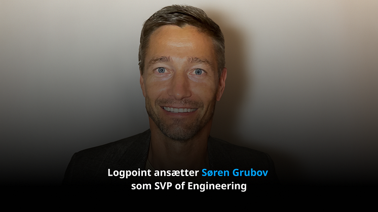 Logpoint ansætter Søren Grubov som SVP of Engineering