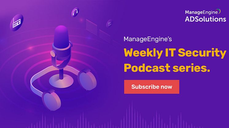 ManageEngine lanserar Weekly IT Security Podcast