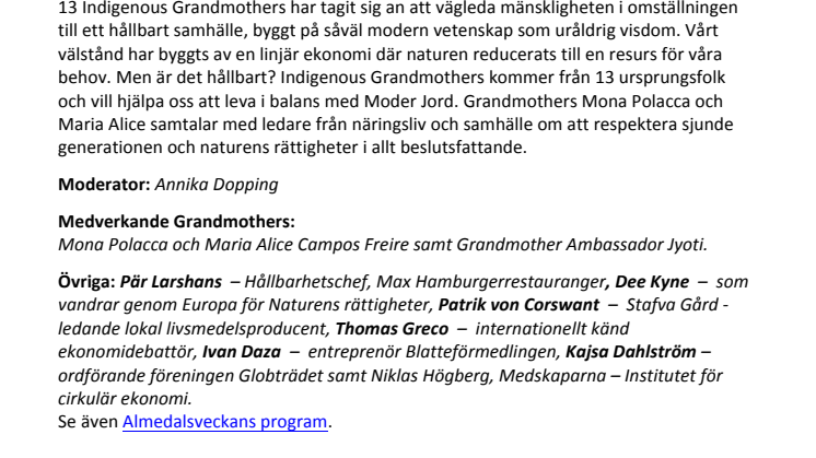 Internationella visdomsbärare lyfter perspektiven i Almedalen. Idag kl 10.30-12.30 samtal med Grandmothers, internationelle ekonomidebattören Thomas Greco och representanter från svenskt näringsliv. Moderator: Annika Dopping