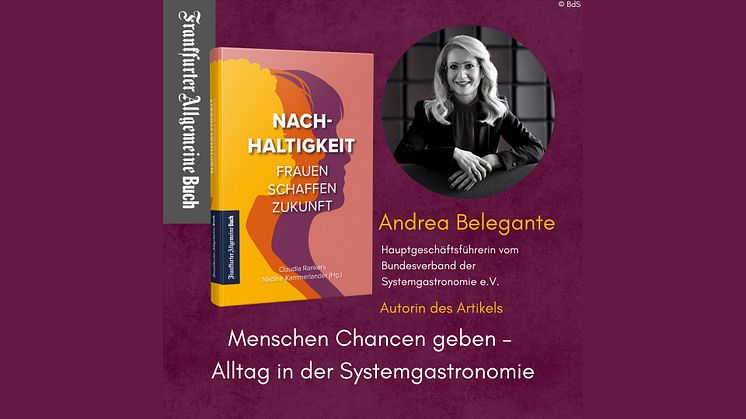 Menschen Chancen geben - Alltag in der Systemgastronomie: BdS-Hauptgeschäftsführerin Andrea Belegante schreibt für "Nachhaltigkeit – Frauen schaffen Zukunft"