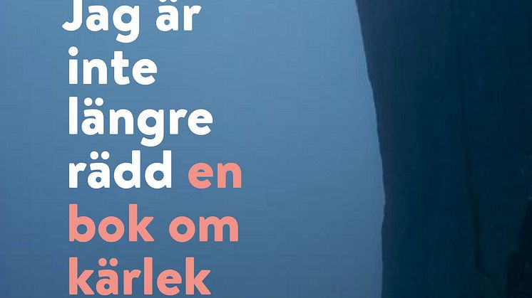 Bokomslag: Jag är inte längre rädd: en bok om kärlek