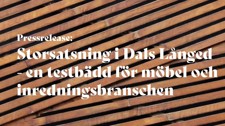 Storsatsning i Dals Långed - en testbädd för möbel och inredningsbranschen