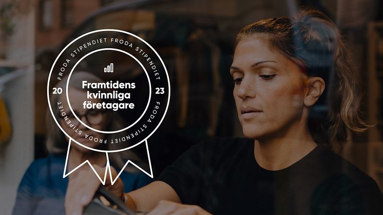 Nu öppnar ansökan till stipendiet “Framtidens kvinnliga företagare”