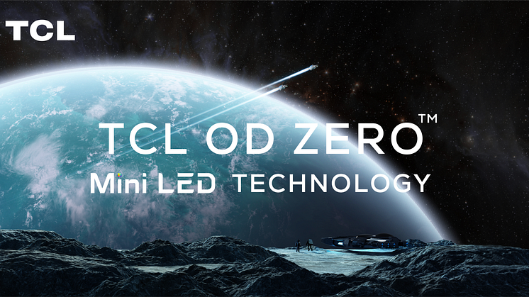 ​TCL lanserar nästa generations OD Zero Mini-LED-teknik vid CES 2021
