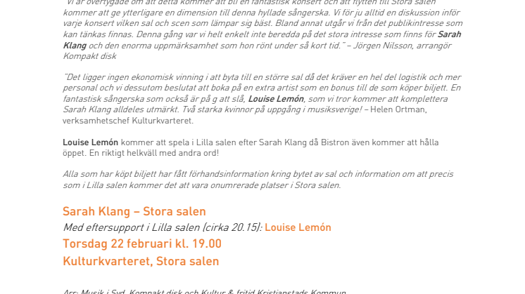 Succén Sarah Klang byter från Lilla till Stora salen!