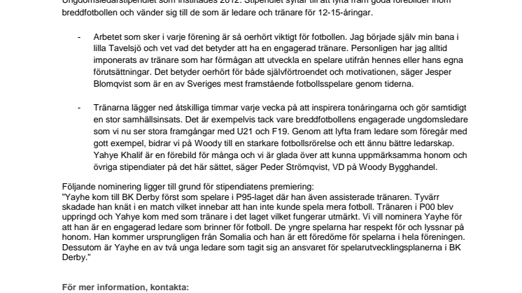 Carl Nielsen, BK Landora, Andreas Mårtensson, Hardeberga BK och Henrik Helgesson, Vedby-Rönne IF tilldelas Woody Ungdomsledarstipendiet 2015. 