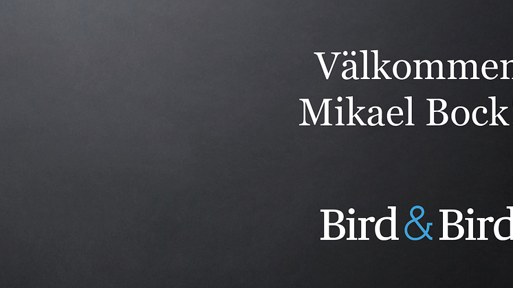 Bird & Birds commercialteam växer - Mikael Bock ansluter som Senior Counsel