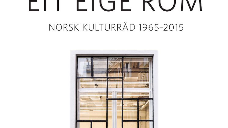 Ny jubileumsbok om Norsk Kulturråd "Eit eige rom. Norsk Kulturråd 1965 - 2015"