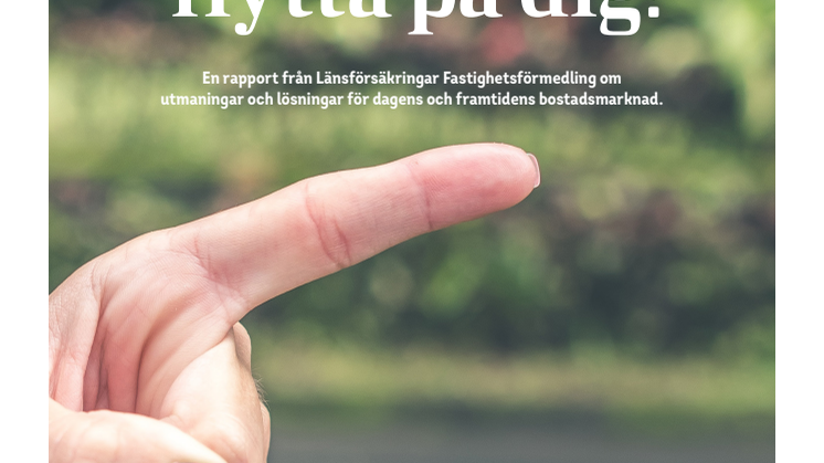 Du måste flytta på dig - Rapport Länsförsäkringar Fastighetsförmedling