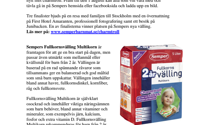 Semper söker charmtroll till ny välling 