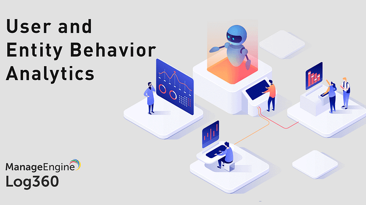 ManageEngine introducerar User and Entity Behavior Analytics i sin SIEM-lösning