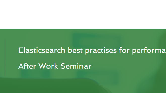 Seminar 6 february: Elasticsearch best practises for performance and scale