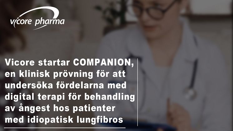Vicore startar COMPANION, en klinisk prövning för att undersöka fördelarna med digital terapi för behandling av ångest hos patienter med idiopatisk lungfibros (IPF)