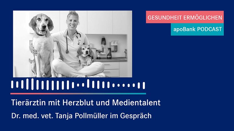 "Ich wollte eine gute Tierärztin werden" – Dr. Tanja Pollmüller spricht über ihren Werdegang im apoBank-Podcast 