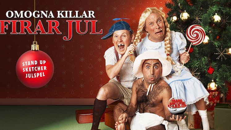 Özz Nûjen, Måns Möller och Patrik Larsson OMOGNA KILLAR FIRAR JUL  - Sveriges roligaste julshow med standup, sketcher och julspel
