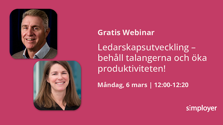 Ledarskapsutveckling - behåll talangerna och öka produktiviteten. Varmt välkommen digitalt måndag 6 mars kl 12.00.