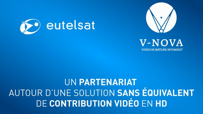 Eutelsat et V-Nova s’associent autour d’une solution sans équivalent de contribution vidéo en HD 