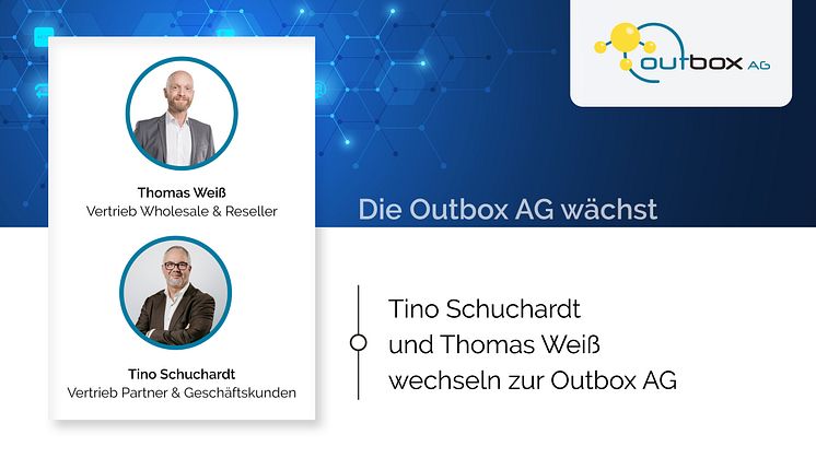 Tino Schuchardt und Thomas Weiß verstärken die Outbox AG