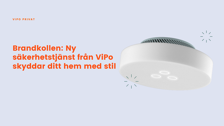 Brandkollen: Ny säkerhetstjänst från ViPo skyddar ditt hem med stil