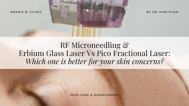 RF Microneedling & Erbium Glass Laser Vs Pico Fractional Laser: Which is better for skin concerns