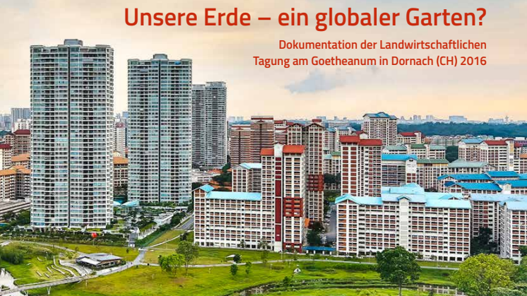 ‹Unsere Erde – ein globaler Garten?› Tagungsdokumentation der Sektion für Landwirtschaft am Goetheanum (Deutsch)