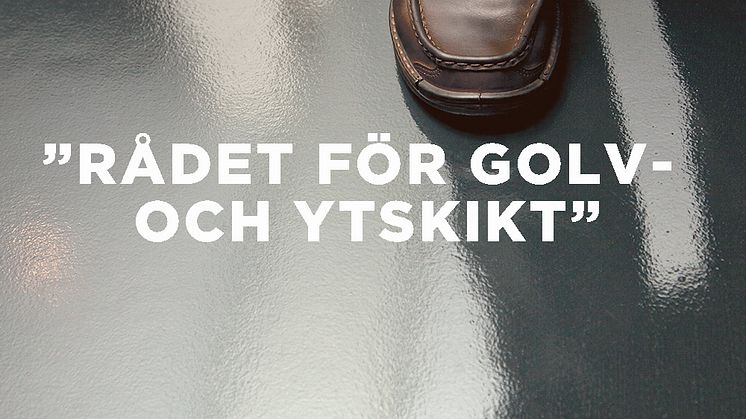 STÄDBRANSCHEN SVERIGES NYA FOKUSOMRÅDE: ”RÅDET FÖR GOLV- OCH YTSKIKT”
