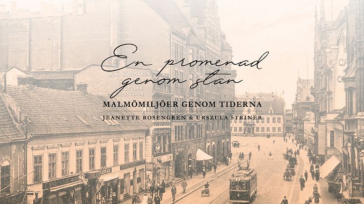 Ny bok: En promenad genom stan. Malmömiljöer genom tiderna. 