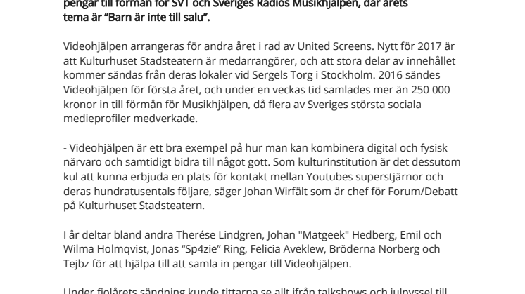 United Screens anordnar välgörenhetslivesändningen Videohjälpen 4-10 december på Kulturhuset Stadsteatern i Stockholm till förmån för Musikhjälpen