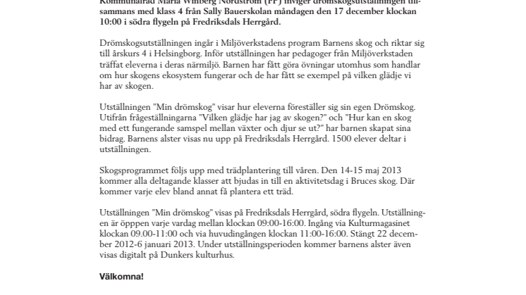 Välkommen på invigning av utställningen ”Min drömskog” på Fredriksdals Herrgård.