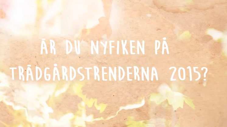   Är du nyfiken på trädgårdstrenderna 2015?